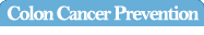 Colon Cancer Prevention