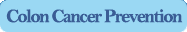 Colon Cancer Prevention